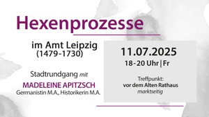STADTRUNDGANG     Hexenprozesse im Amt Leipzig (1479 - 1730)