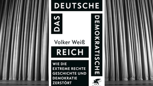 Deutsches Demokratisches Reich. Wie die extreme Rechte Geschichte und Demokratie zerstört