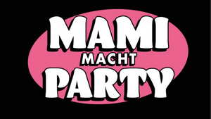 Mami macht Party - Bonns erste und einzige Clubnacht nur für Frauen