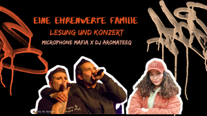 EINE EHRENWERTE FAMILIE- Lesung und Konzert mit Microphone Mafia und DJ Aromateeq