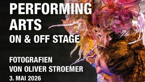 PERFORMING ARTS ON & OFF STAGE. Fotografien von Oliver Stroemer