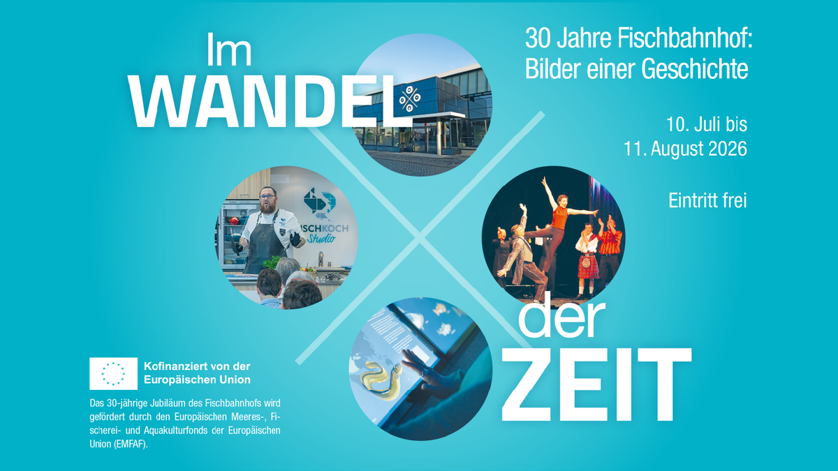 Im Wandel der Zeit - 30 Jahre Fischbahnhof