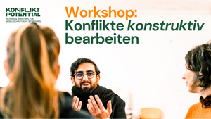 Konflikte konstruktiv bearbeiten - Workshop