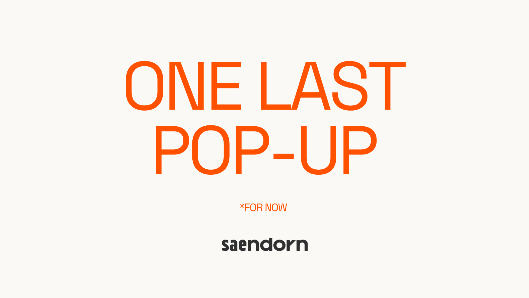 saendorn pop-up *one last time (for now)