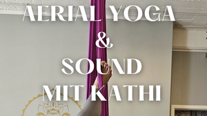 Aerial Yoga & Sound mit Kathi