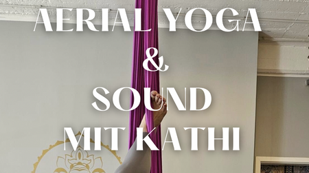 Aerial Yoga & Sound mit Kathi