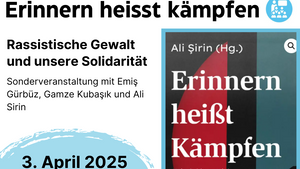 Erinnern heißt kämpfen - rassistische Gewalt und unsere Solidarität