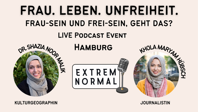 EXTREM NORMAL - Live Podcast in Hamburg: Frauen. Leben. Unfreiheit.