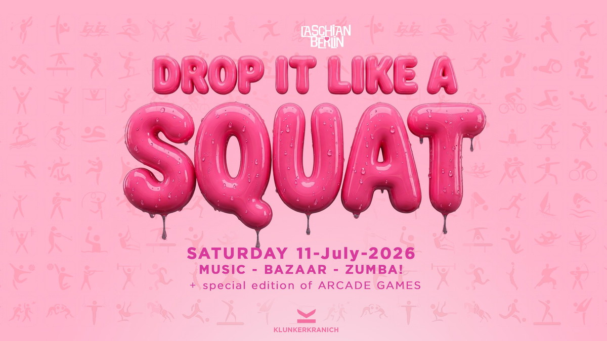 Drop it like a Squat – Laschian Berlin