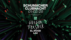 Schumacher Clubnacht w/ Gregor Tresher