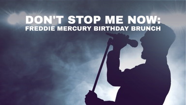 Don't Stop Me Now: Freddie Mercury Birthday Brunch