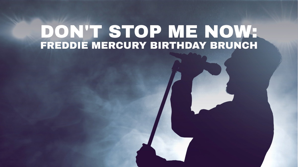 Titelbild der Veranstaltung Don't Stop Me Now: Freddie Mercury Birthday Brunch