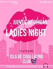 JUEVES DE CHICAS // LADIESNIGHT in ISLA DE CUBA LATINO CLUB