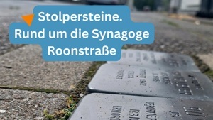 Stolpersteine. Rund um die Synagoge Roonstraße