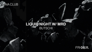 Liquid Night w/ MRD + Butschi