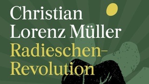 Christian Lorenz Müller: Radieschen-Revolution