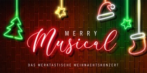 Merry Musical - Das werktastische Weihnachtskonzert