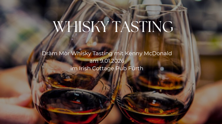 Dràm Mòr Whisky Tasting mit Kenny McDonald feat Irish Cottage Pub