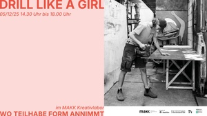 DRILL LIKE A GIRL - Nachhaltiges Kreativlabor - Wo Teilhabe Form annimmt