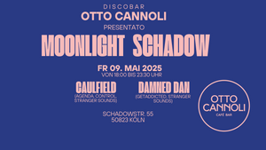 MOONLIGHT SCHADOW - Otto Cannoli Discobar