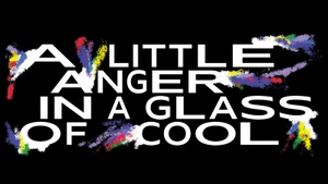 A Little Anger in a Glass of Cool