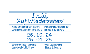 I said, ’Auf Wiedersehen‘. Kindertransport nach Großbritannien 1938-39