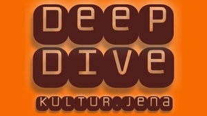DEEP DIVE Kultur.Jena
