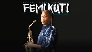 Femi Kuti & The Positive Force Journey - Through Life EU Tour