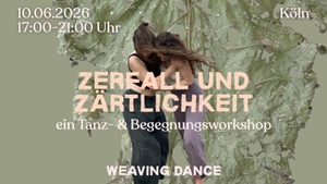 ZERFALL UND ZÄRTLICHKEIT | Ein Tanz- und Begegnungsworkshop