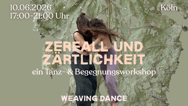 ZERFALL UND ZÄRTLICHKEIT | Ein Tanz- und Begegnungsworkshop