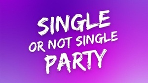 SINGLE OR NOT SINGLE - Die Party für alle!