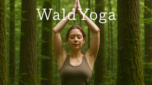 WaldYoga - Verbinde dich mit der Natur und dir selbst