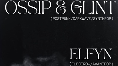 Ossip & Glint + Elfyn