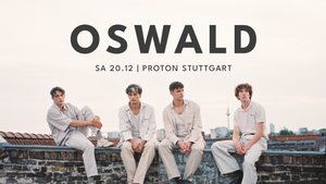 OSWALD - Sa. 20.12. @ Proton Stuttgart