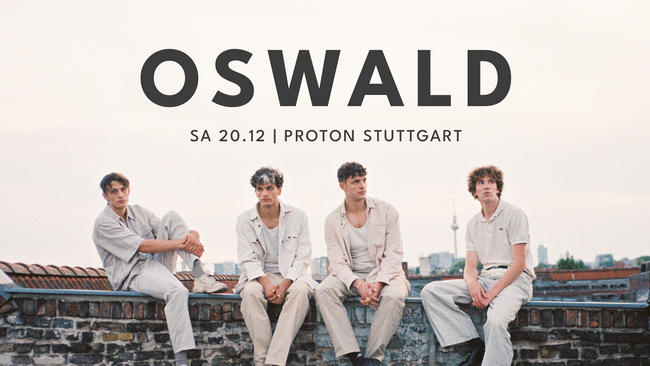 OSWALD - Sa. 20.12. @ Proton Stuttgart