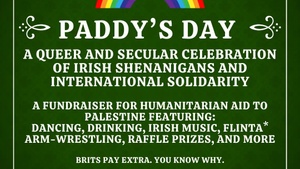 Paddy's Day: A Queer and Secular Celebration of Irish Shenanigans and International Solidarity