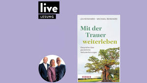 LESUNG: Lea & Michael Reinhard, Martin Rassau - Mit der Trauer weiterleben