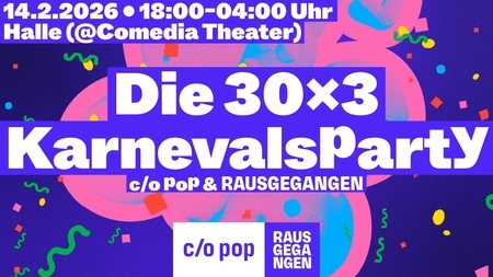 Die 30x3 Karnevalsparty von c/o pop & Rausgegangen