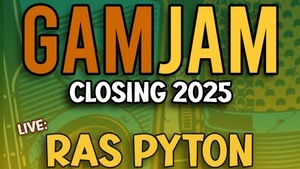 GAMJAM Closing 2025