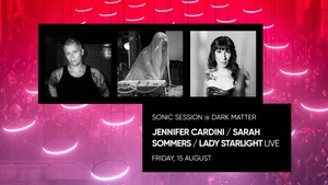 Jennifer Cardini / Sarah Sommers / Lady Starlight at DARK MATTER / SONIC SESSIONS
