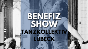 Glaube - Liebe - Tanz: Benefizshow des Tanzkollektivs Lübeck