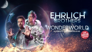 Ehrlich Brothers I Wonderworld - Aufbruch ins Unmögliche