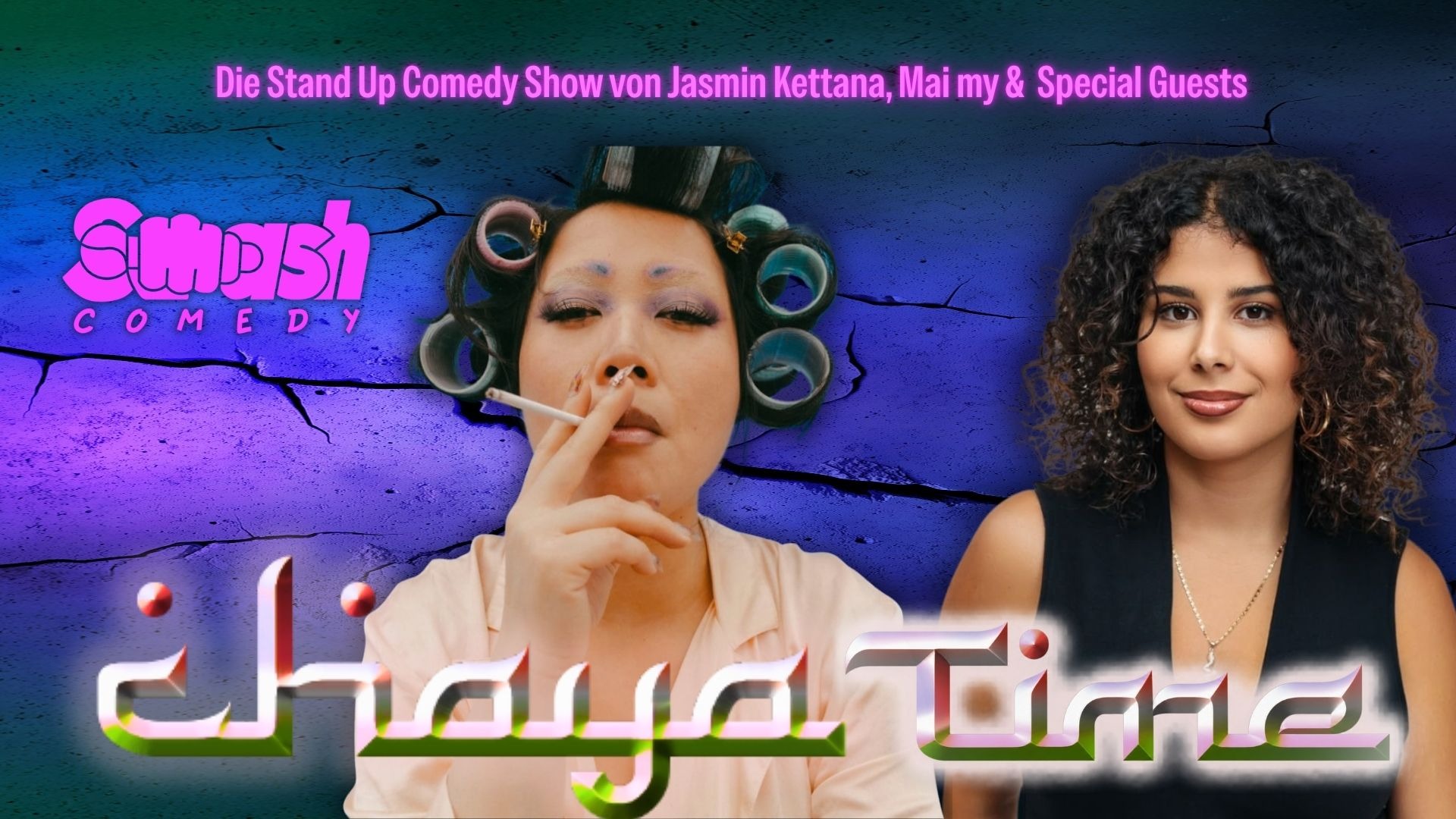 CHAYA TIME - die Stand Up Comedy Show von Jasmin Kettana und Mai My