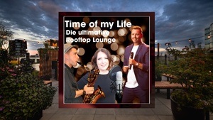 Time of my Life - Die ultimative Rooftop Lounge