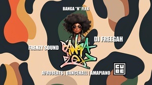 Banga'N'Flex Afrobeats I Amapiano I Dancehall w/ DJ Freegah & Frenzy Sound