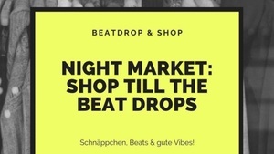 BEATDROP & SHOP | Night Market: Shop Till The Beat Drops | Nachtflohmarkt in der Brotfabrik