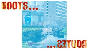 Roots...Routes | Artist Talk