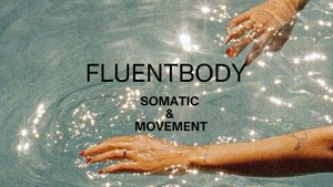 Fluentbody - Movement & Somatic Exploration