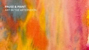 Pause and Paint - Art in the afternoon