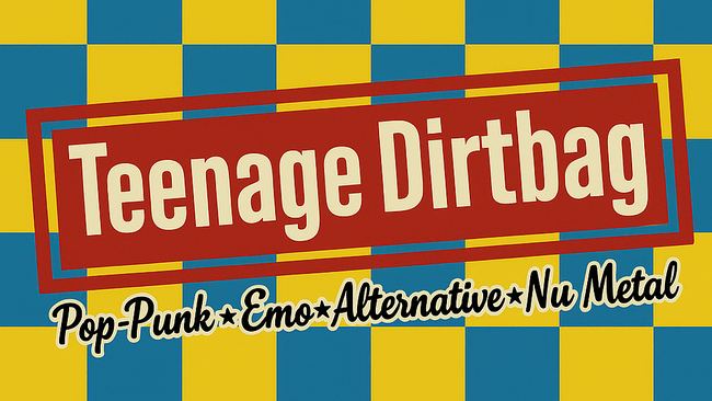 TEENAGE DIRTBAG - Pop-Punk ✩ Emo ✩ Alternative ✩ NuMetal